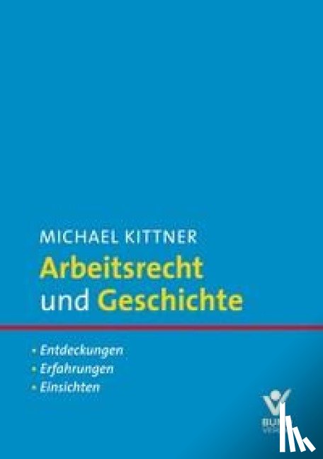 Kittner, Michael - Arbeitsrecht und Geschichte
