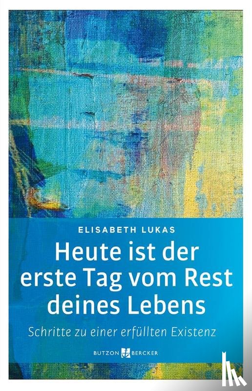 Lukas, Elisabeth - Heute ist der erste Tag vom Rest deines Lebens