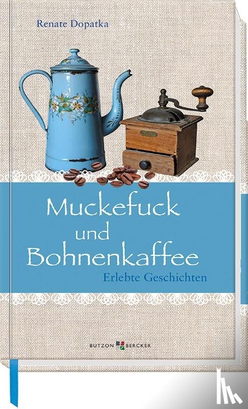 Dopatka, Renate - Muckefuck und Bohnenkaffee