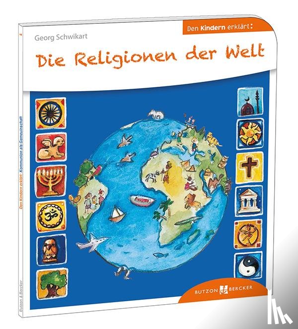 Schwikart, Georg - Die Religionen der Welt den Kindern erklärt