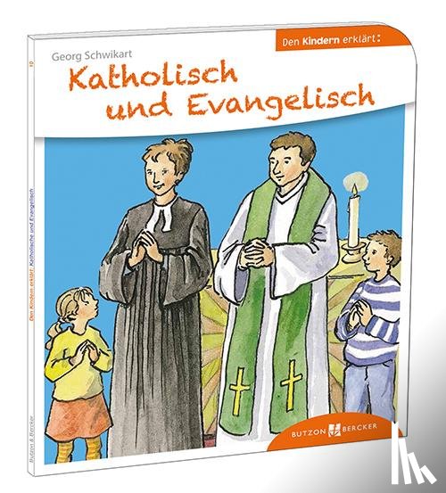 Schwikart, Georg - Katholisch und Evangelisch den Kindern erklärt