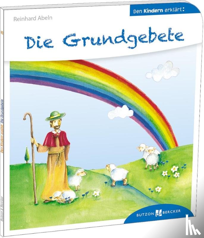 Abeln, Reinhard - Die Grundgebete den Kindern erklärt