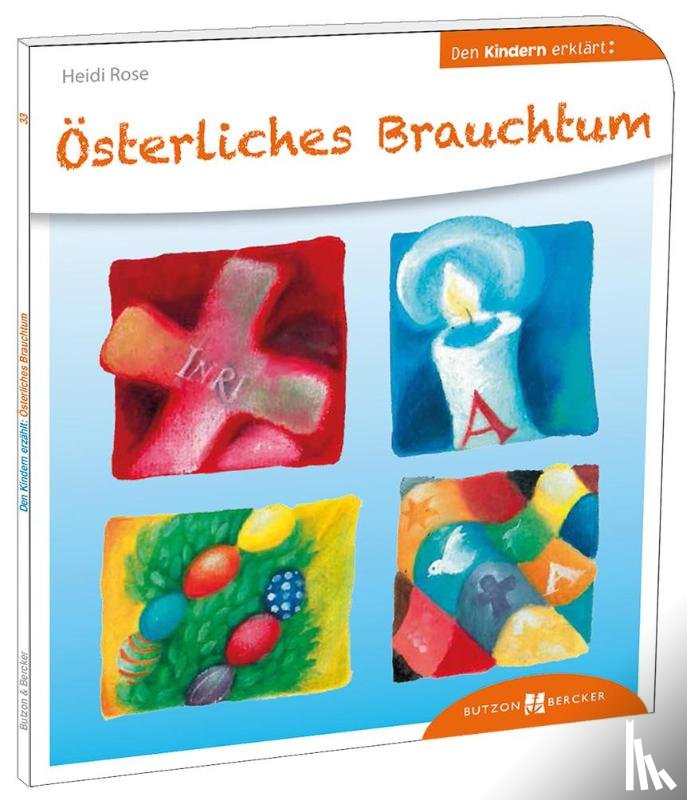 Rose, Heidi - Österliches Brauchtum den Kindern erklärt