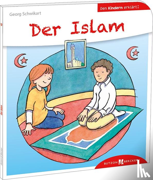 Schwikart, Georg - Der Islam den Kindern erklärt