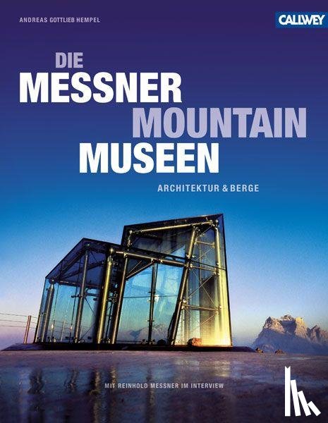Hempel, Andreas Gottlieb - Die Messner Mountain Museen