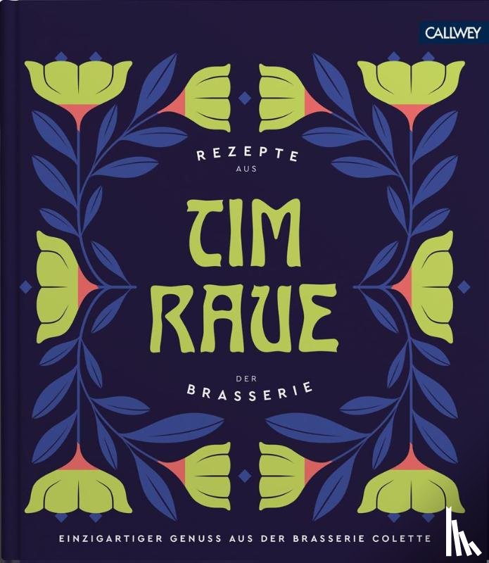 Raue, Tim, Raue, Katharina - Tim Raue - Rezepte aus der Brasserie