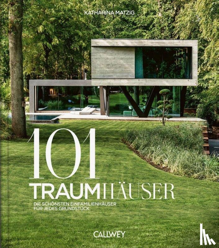 Matzig, Katharina - 101 Traumhäuser