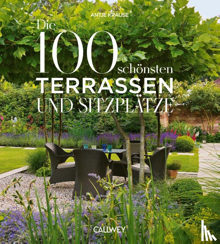 Krause, Antje - Die 100 schönsten Terrassen und Sitzplätze