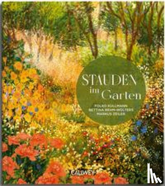 Rehm-Wolters, Bettina, Zeiler, Markus, Kullmann, Folko - Stauden im Garten