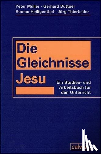 Büttner, Gerhard, Heiligenthal, Roman, Müller, Peter, Thierfelder, Jörg - Die Gleichnisse Jesu