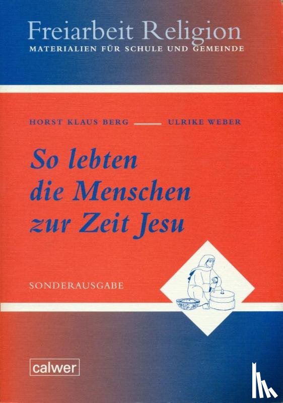 Berg, Horst Klaus, Weber, Ulrike - So lebten die Menschen zur Zeit Jesu
