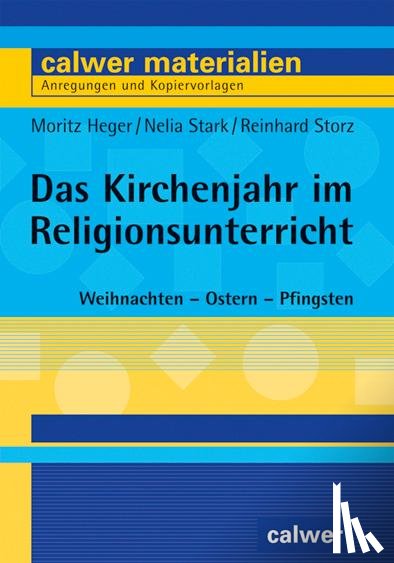 Heger, Moritz, Stark, Nelia, Storz, Reinhard - Das Kirchenjahr im Religionsunterricht