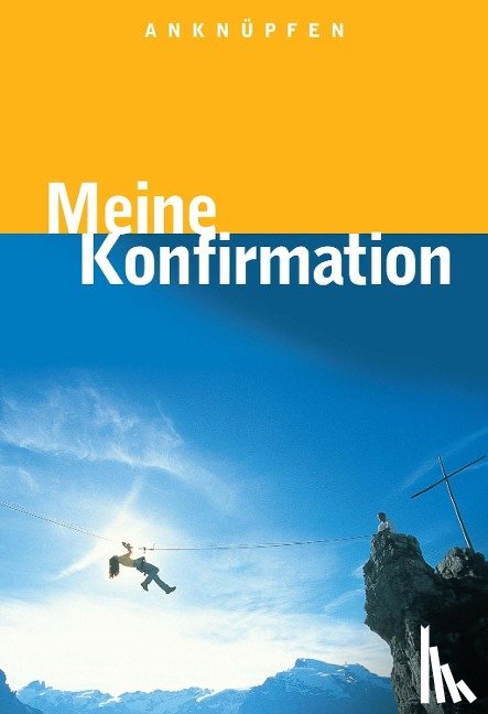 Hinderer, Martin, Wildermuth, Bernd, Ebinger, Thomas - Anknüpfen - Meine Konfirmation