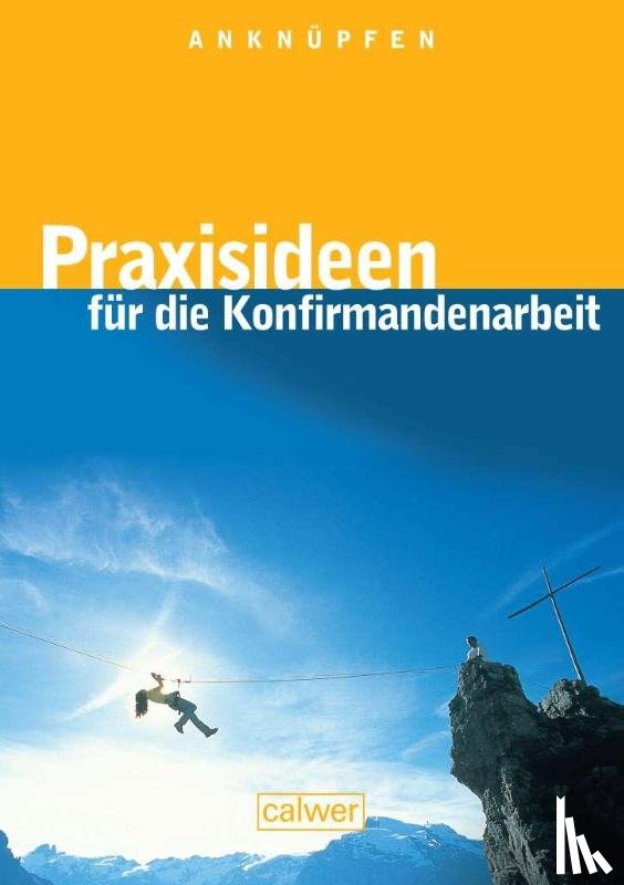  - Anknüpfen - Praxisideen für die Konfirmandenarbeit