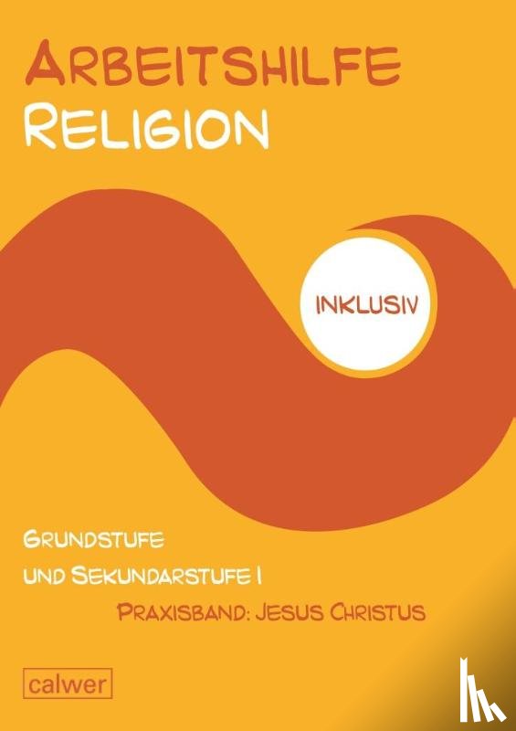 Müller-Friese, Anita - Arbeitshilfe Religion inklusiv - Praxisband: Jesus Christus