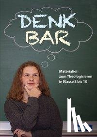 Hilger, Petra, Kaloudis, Anke, Marker, Christian, Plischke, Anna-Maria - DenkBar - Schülerheft
