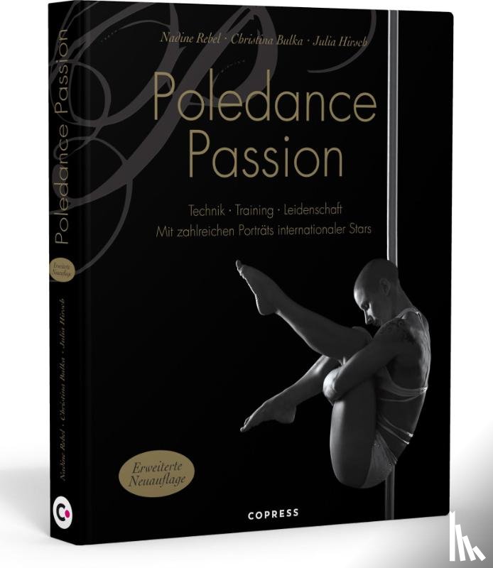 Rebel, Nadine, Bulka, Christina, Rößle, Julia - Poledance Passion - Technik, Training, Leidenschaft