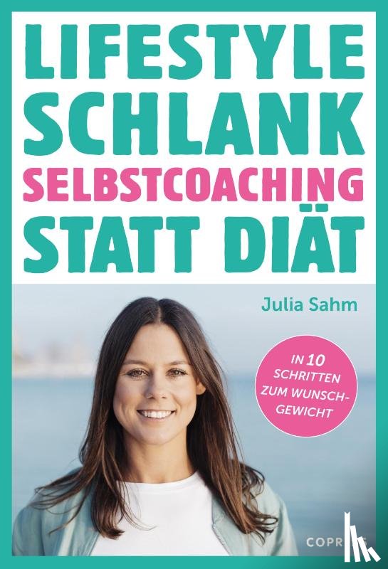 Sahm, Julia - Lifestyle Schlank! Selbstcoaching statt Diät mit Coaching- und Audioübungen.