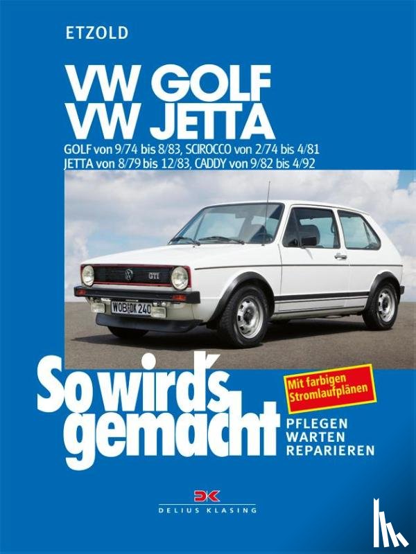  - So wird's gemacht, GOLF von 9/74 bis 8/83, Scirocco von 2/74 bis 4/81, Jetta von 8/79 bis 12/83, Caddy von 9/82 bis 4/92