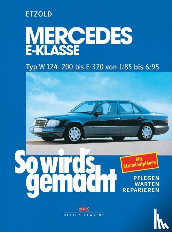 Etzold, Hans-Rüdiger - So wird's gemacht. Mercedes E-Klasse Typ W 124, 200 bis E320 von 1/85 bis 6/95
