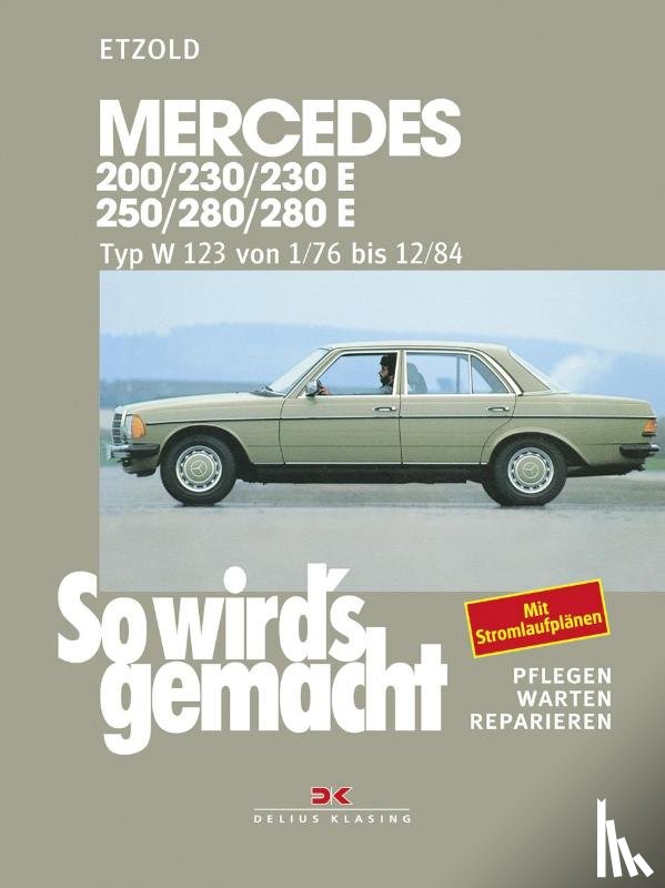 Etzold, Rüdiger - So wird's gemacht. Mercedes 200/230/230 E/ 250/280/ 280 E, Typ W 123 Jan. '76 bis Dez. '84