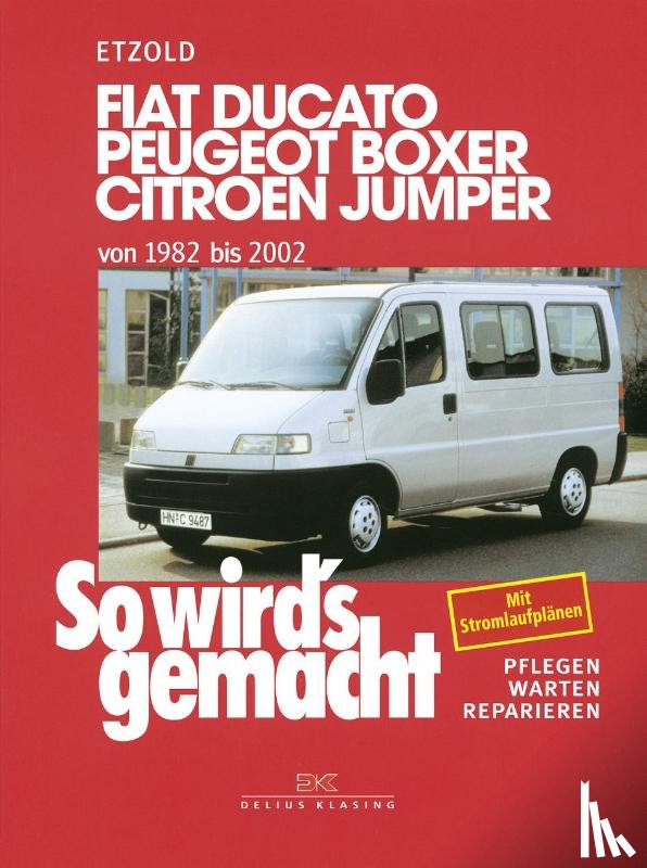  - So wird's gemacht. Fiat Ducato / Peugeot Boxer / Citroen Jumper. Von 1982 bis 2002