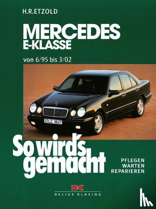 Etzold, Hans-Rüdiger - So wird's gemacht. Mercedes E-Klasse W 210 6/95 bis 3/02