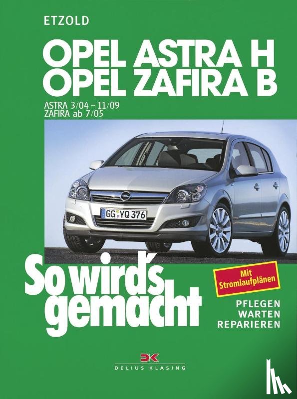 Etzold, Hans-Rüdiger - So wird's gemacht. Opel Astra H 3/04-11/09, Opel Zafira B 7/05-11/10