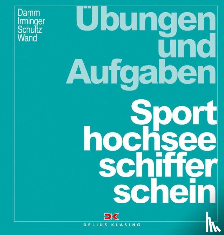 Irminger, Peter, Schultz, Harald, Wand, Christoph, Damm, Peter - Übungen und Aufgaben Sporthochseeschifferschein