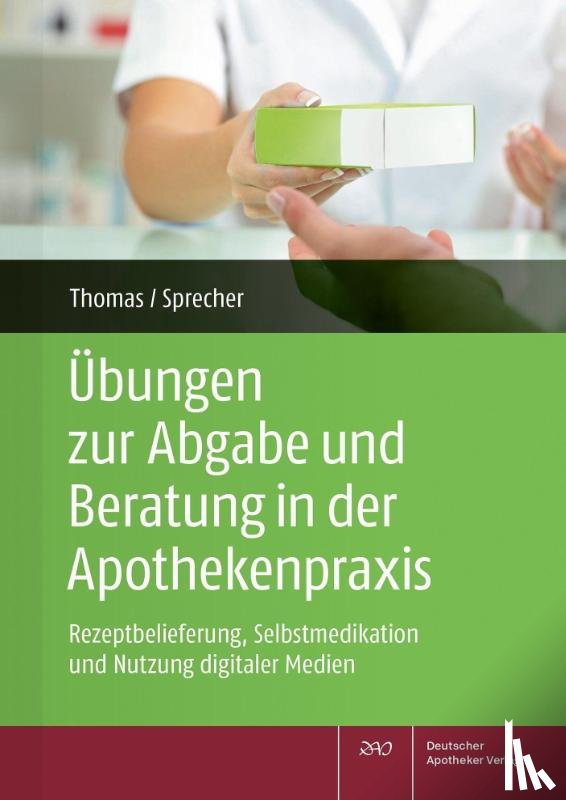 Thomas, Annette, Sprecher, Nadine Yvonne - Übungen zur Abgabe und Beratung in der Apothekenpraxis