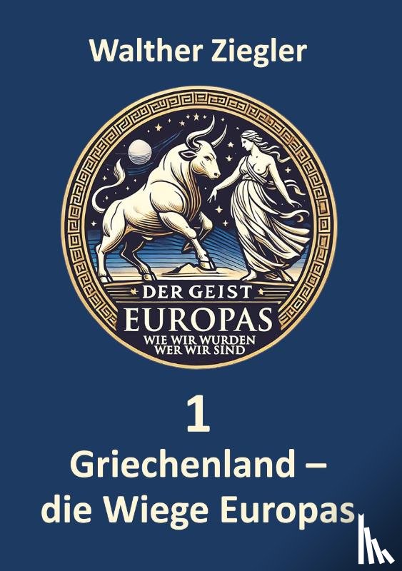 Ziegler, Walther - Griechenland - die Wiege Europas