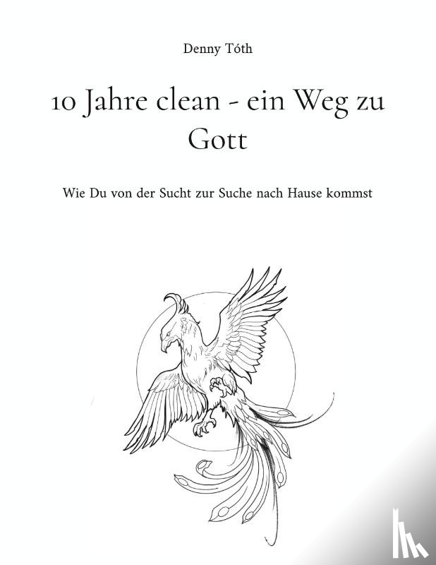 Tóth, Denny - 10 Jahre clean - ein Weg zu Gott