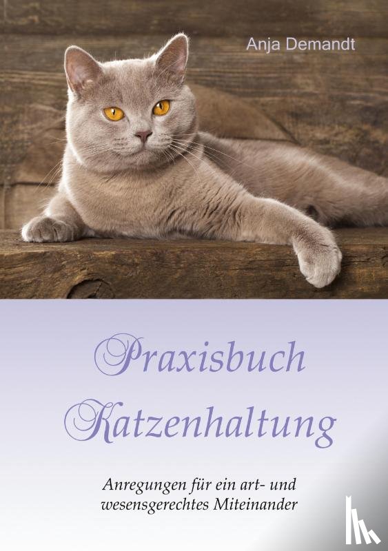 Demandt, Anja - Praxisbuch Katzenhaltung