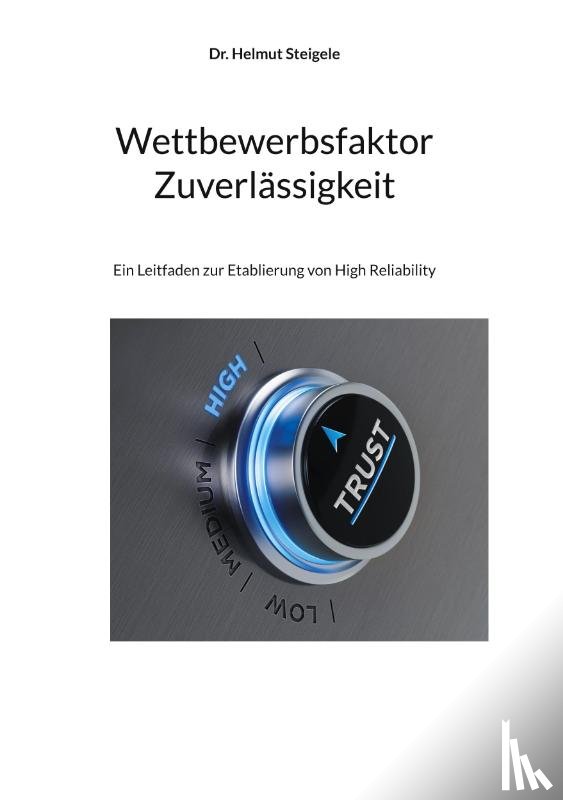Steigele, Helmut - Wettbewerbsfaktor Zuverlässigkeit