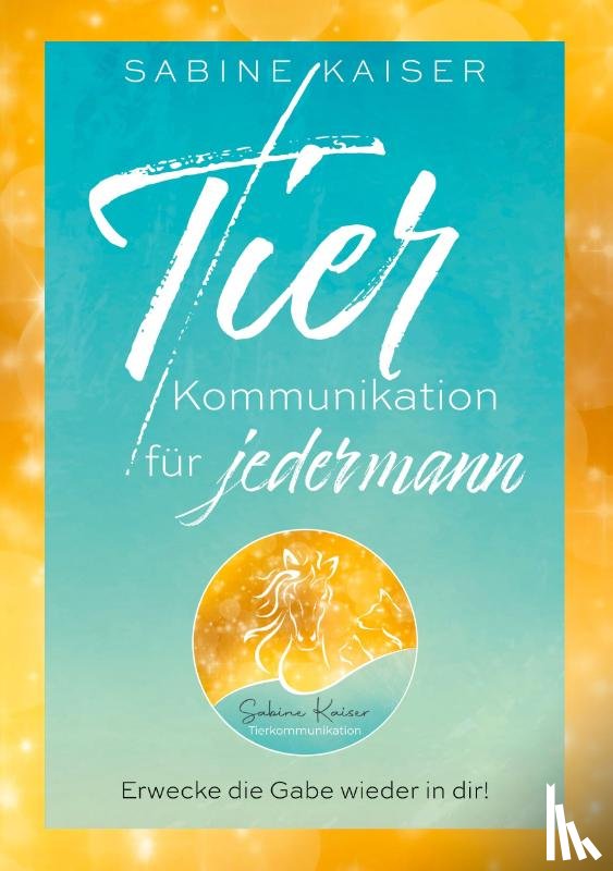 Kaiser, Sabine - Tierkommunikation für jedermann