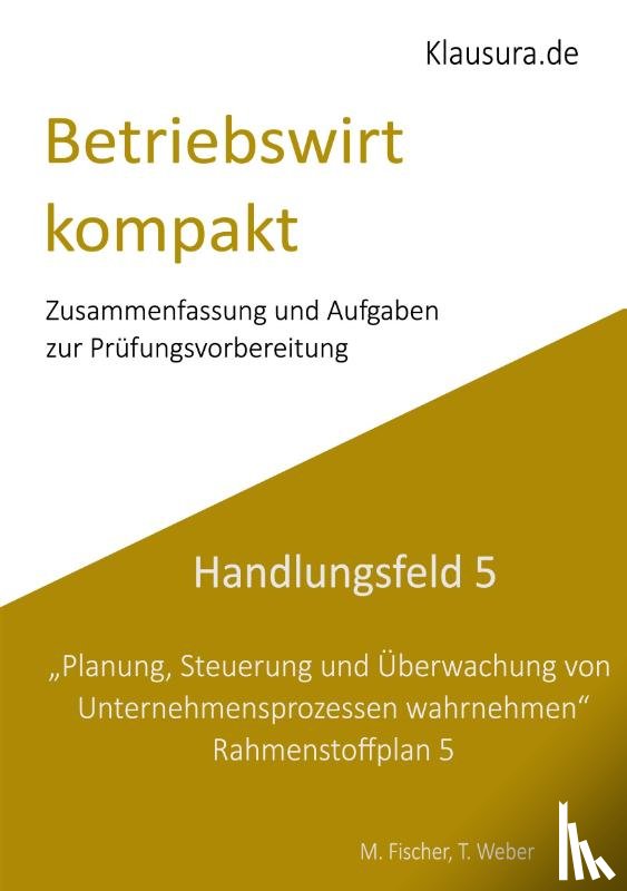 Fischer, Michael, Weber, Thomas - Betriebswirt kompakt Handlungsfeld 5