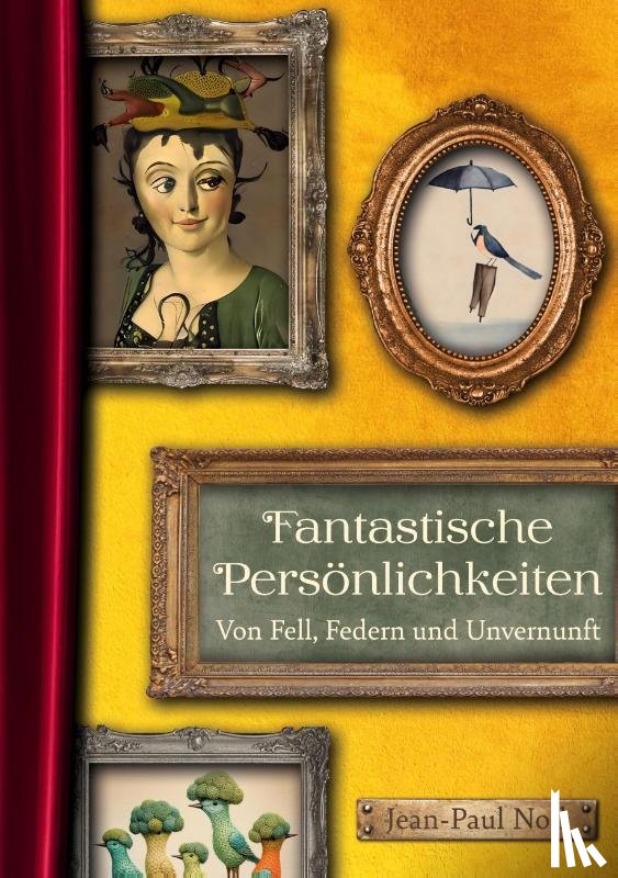 Noll, Jean-Paul - Fantastische Persönlichkeiten - Von Fell, Federn und Unvernunft