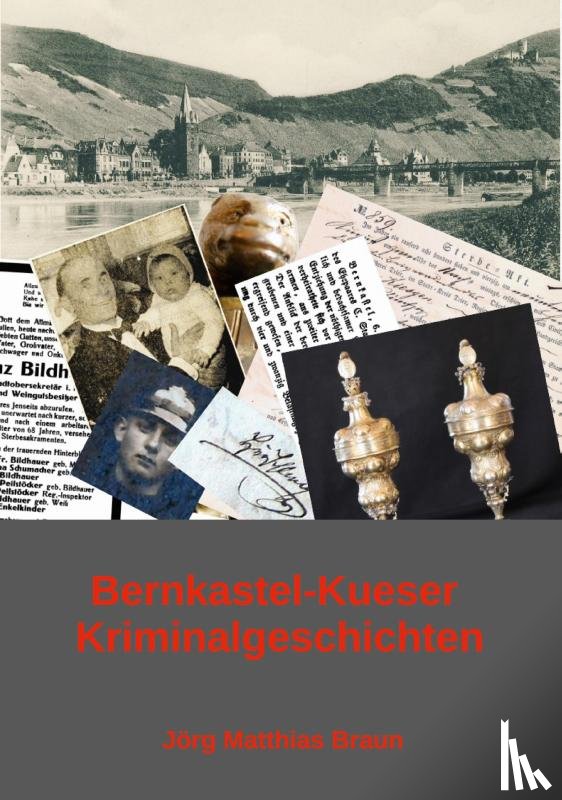 Braun, Jörg Matthias - Bernkastel-Kueser Kriminalgeschichten
