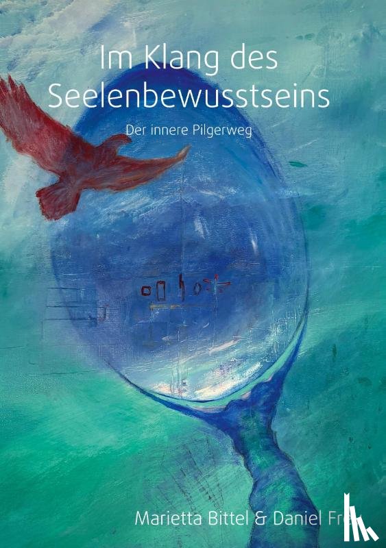 Bittel, Marietta, Frey, Daniel - Im Klang des Seelenbewusstseins