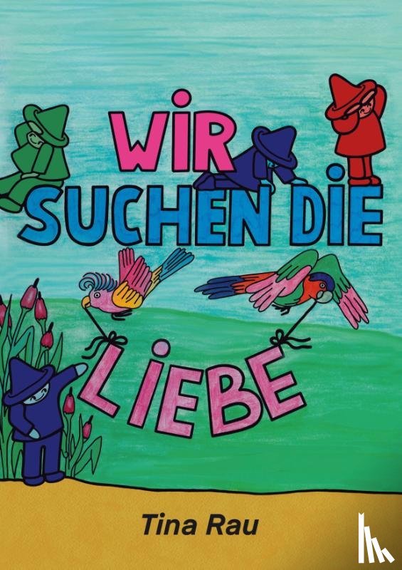 Rau, Tina - Wir suchen die Liebe
