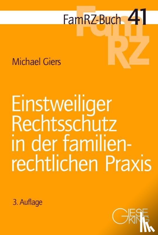 Giers, Michael - Einstweiliger Rechtsschutz in der familienrechtlichen Praxis