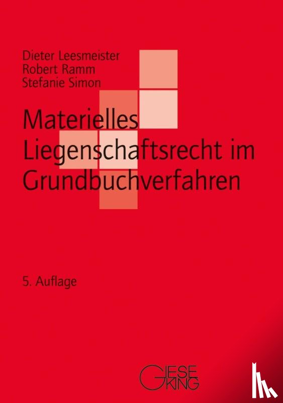 Leesmeister, Dieter, Ramm, Robert, Simon, Stefanie - Materielles Liegenschaftsrecht im Grundbuchverfahren