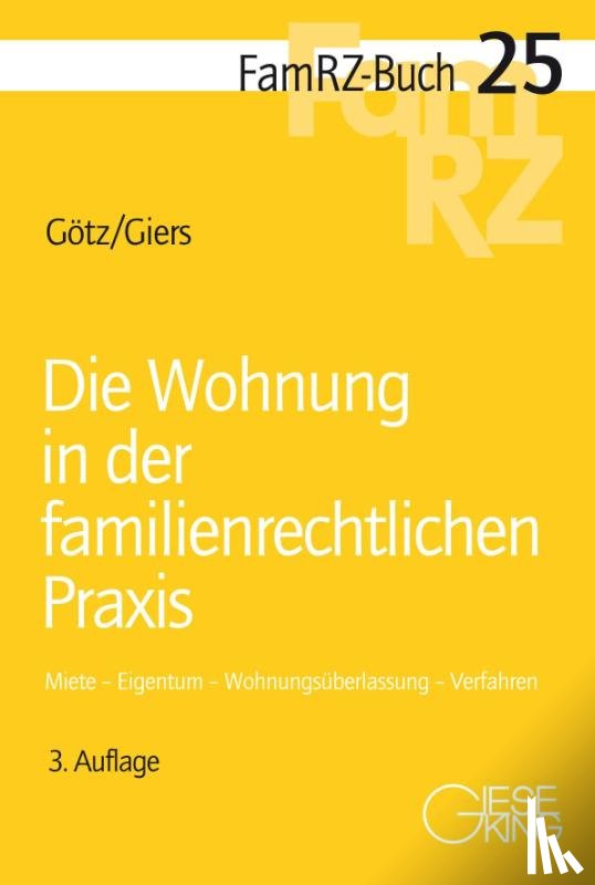Götz, Isabell, Giers, Michael - Die Wohnung in der familienrechtlichen Praxis