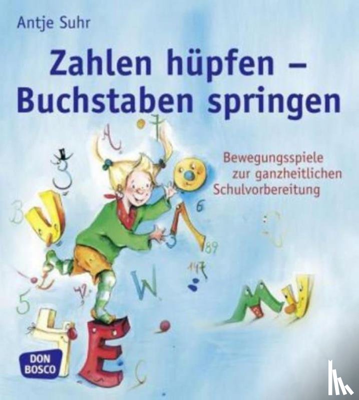 Suhr, Antje - Zahlen hüpfen - Buchstaben springen