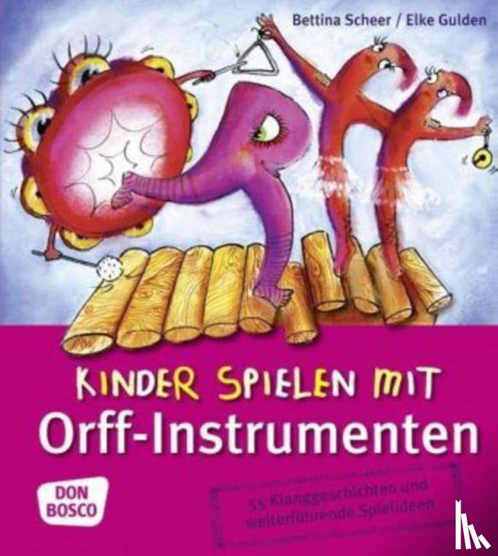 Scheer, Bettina, Gulden, Elke - Kinder spielen mit Orff-Instrumenten