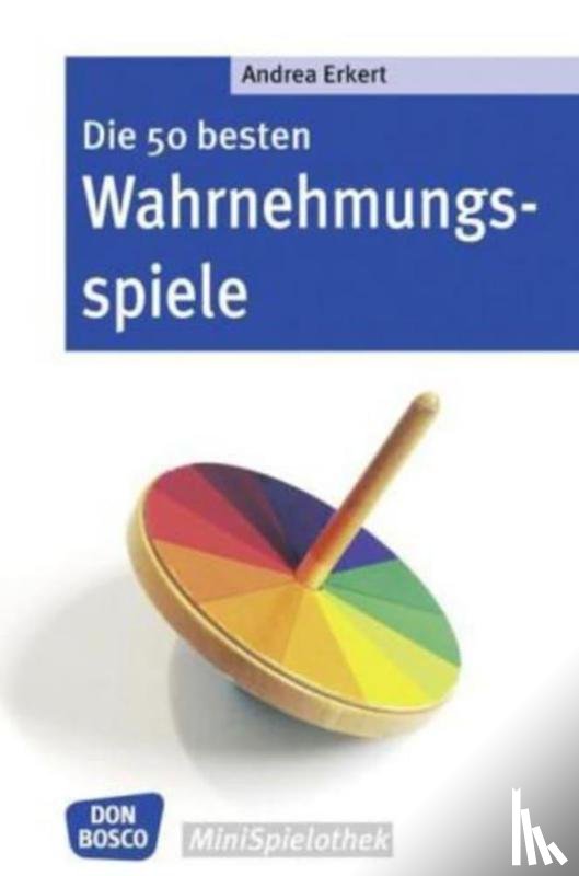 Erkert, Andrea - Die 50 besten Wahrnehmungsspiele