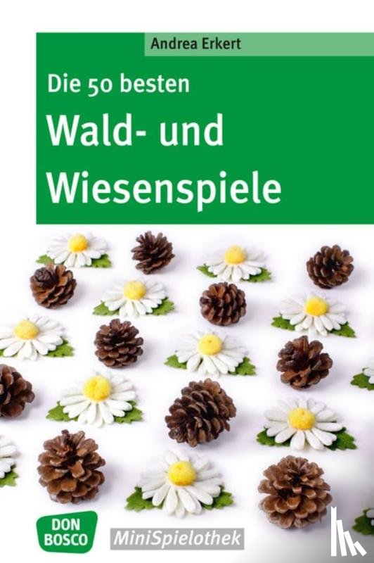 Erkert, Andrea - Die 50 besten Wald-- und Wiesenspiele