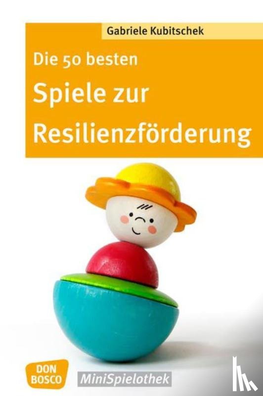 Kubitschek, Gabriele - Die 50 besten Spiele zur Resilienzförderung