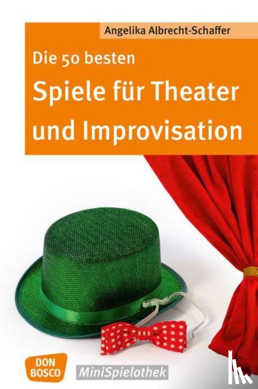 Albrecht-Schaffer, Angelika - Die 50 besten Spiele für Theater und Improvisation