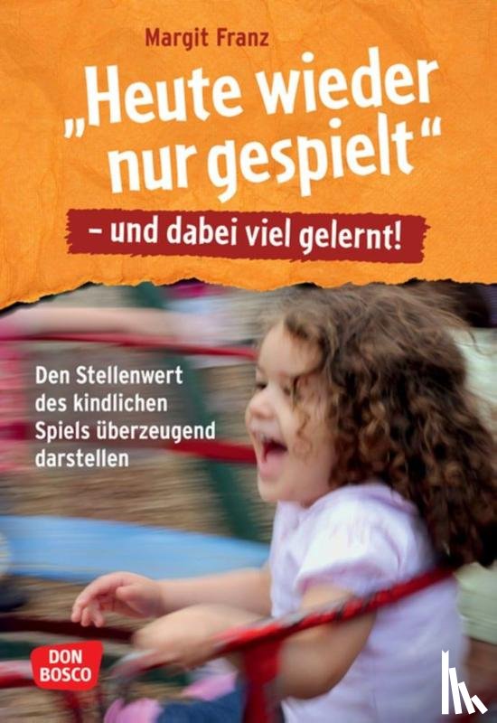 Franz, Margit - "Heute wieder nur gespielt" - und dabei viel gelernt!